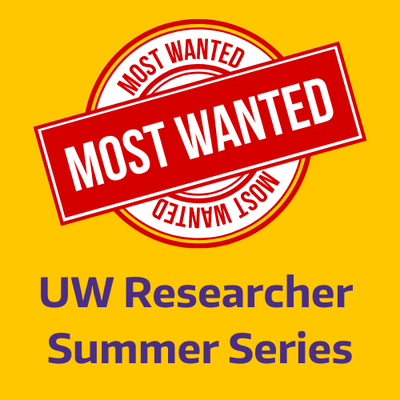 Most Wanted UW Researcher Summer Series